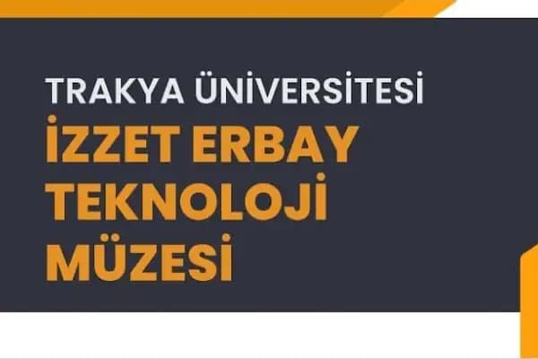 Trakya Üniversitesi İzzet Erbay Teknoloji Müzesi - Müze - Edirne Edirne Merkez