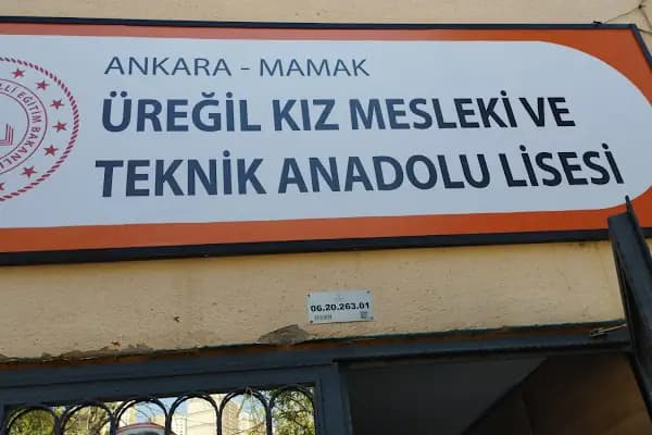 Üreğil Kız Mesleki ve Teknik Anadolu Lisesi - Tam Zamanlı Meslek Lisesi - Ankara Sincan