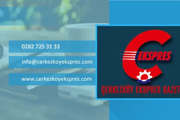 Çerkezköy Ekspres Gazetesi - Gazete Yayıncısı - Tekirdağ Çerkezköy